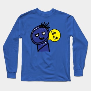 Ha Ha Ha Long Sleeve T-Shirt